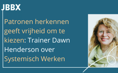 Patronen herkennen geeft vrijheid om te kiezen: Trainer Dawn Henderson over Systemisch Werken